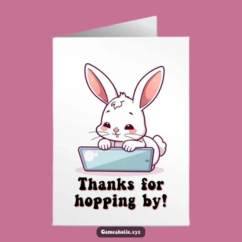 Free Printable Thank You Card: Bubbly Bunny Screen Time Gratitude LOL